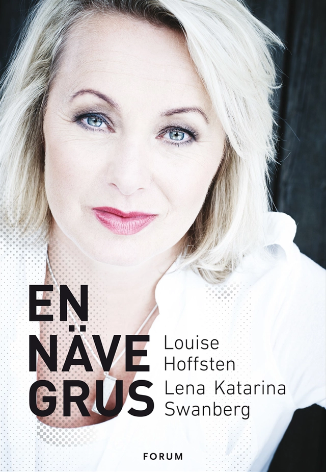 En näve grus; Louise Hoffsten, Lena Katarina Swanberg; 2015