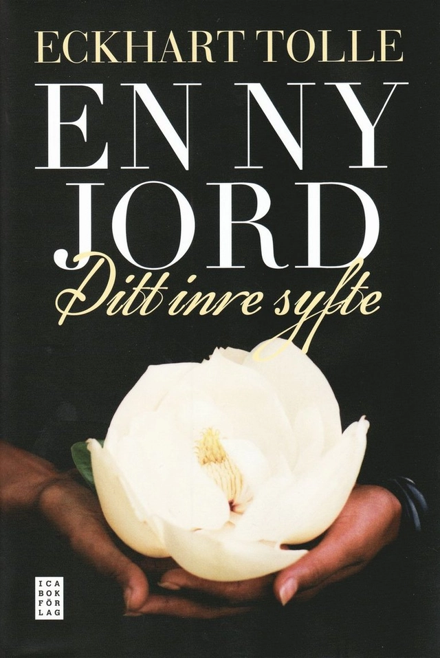 En ny jord : ditt inre syfte; Eckhart Tolle; 2008