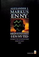 En ny medvetenhet i en ny tid : [nyckeln till livsgåtan finns inom dig själv]; Sandor A. Markus; 1995