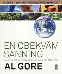 En obekväm sanning : om den globala uppvärmningen och vad vi kan göra åt den; Al Gore; 2008