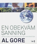 En obekväm sanning : om den globala uppvärmningen och vad vi kan göra åt den; Al Gore; 2007