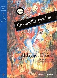 En omöjlig passion : Psykoanalysens genombrott i Ryssland; Alexander Etkind; 2001