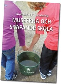 En omtolkad kultursatsning Museerna och skapande skola; Sara Grut; 2015