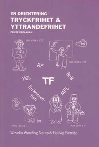 En orientering i tryckfrihet & yttrandefrihet; Wiweka Warnling-Nerep, Hedvig Bernitz; 2013