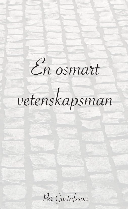 En osmart vetenskapsman; Per Gustafsson; 2026