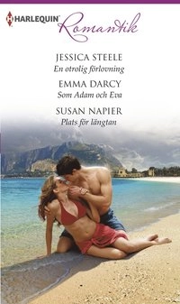 En otrolig förlovning / Som Adam och Eva / Plats för längtan; Jessica Steele, Emma Darcy, Susan Napier, Lisa Eriksson; 2013