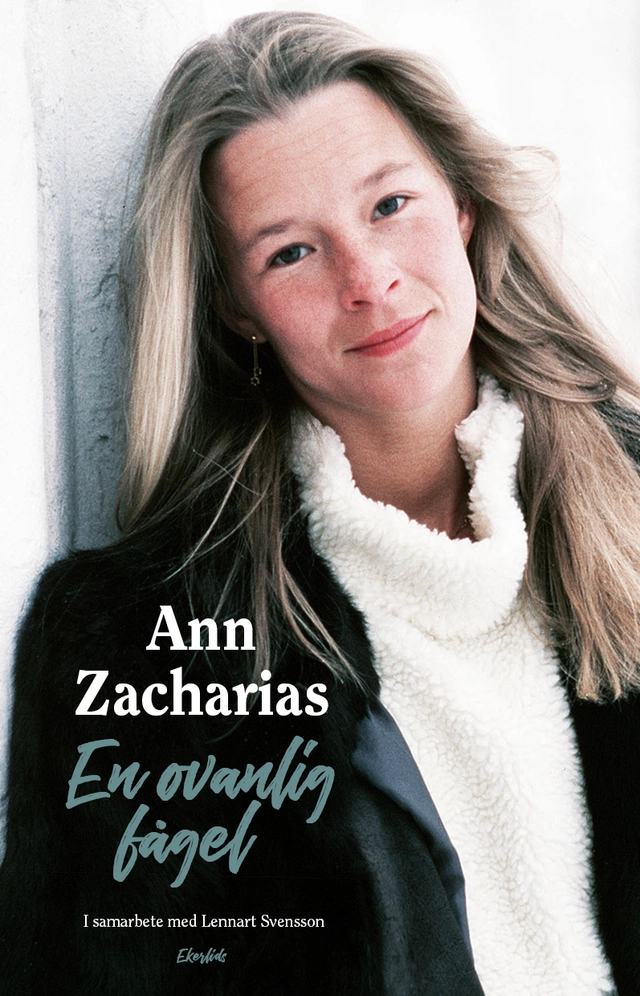 En ovanlig fågel : berättelser ur mitt liv; Lennart Svensson, Ann Zacharias; 2022