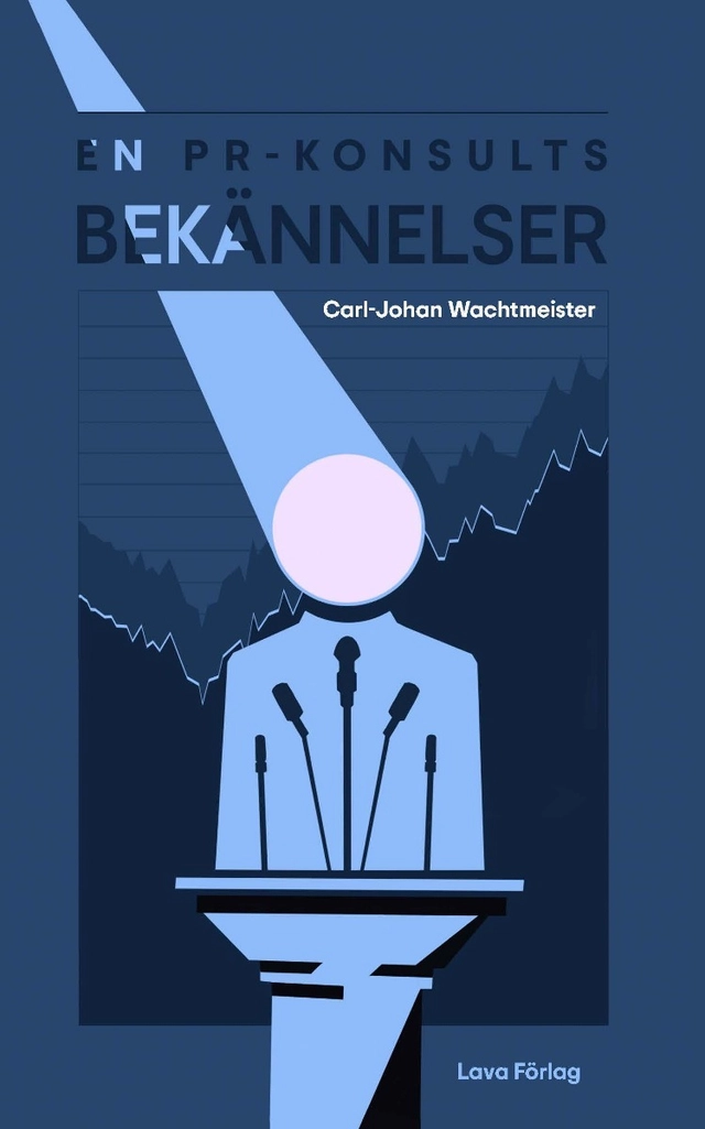 En PR-konsults bekännelser; Carl Johan Wachtmeister; 2023