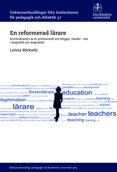 En reformerad lärare : Konstruktionen av en professionell och betygssättande lärare i skolpolitik och skolpraktik; Larissa Mickwitz; 2015