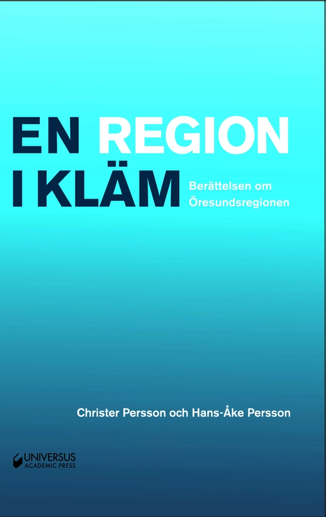 En region i kläm: Berättelsen om Öresundsregionen; Christer Persson, Hans-Åke Persson; 2019