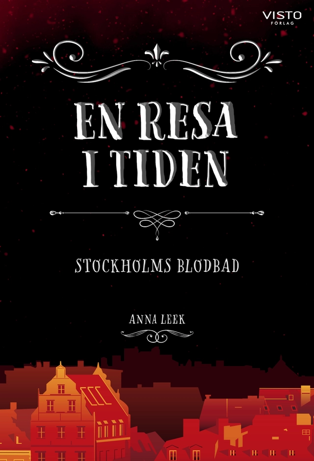 En resa i tiden : Stockholms blodbad; Anna Leek; 2022