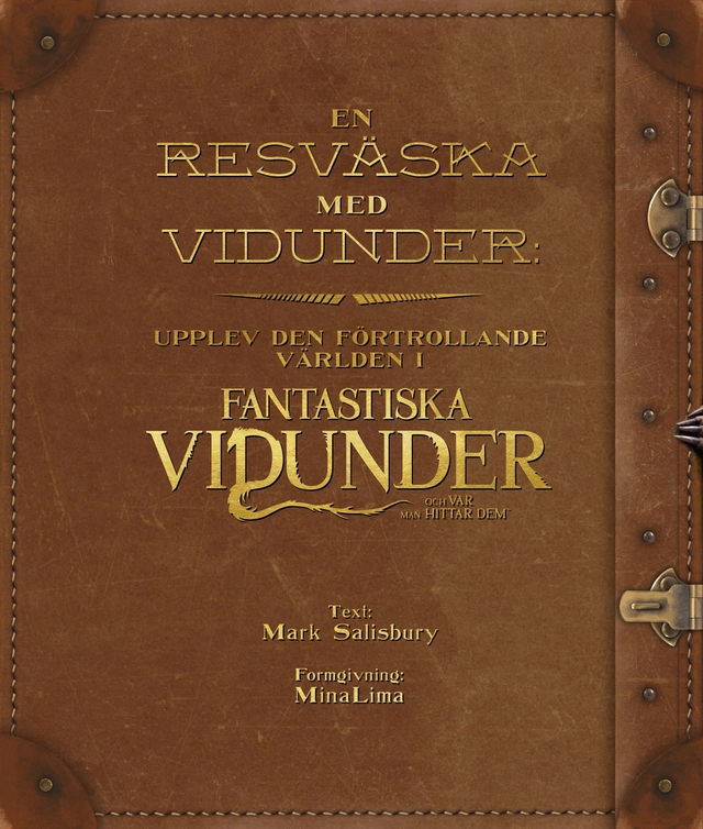 En resväska med vidunder : upplev den förtrollande världen i Fantastiska vidunder; Mark Salisbury; 2016