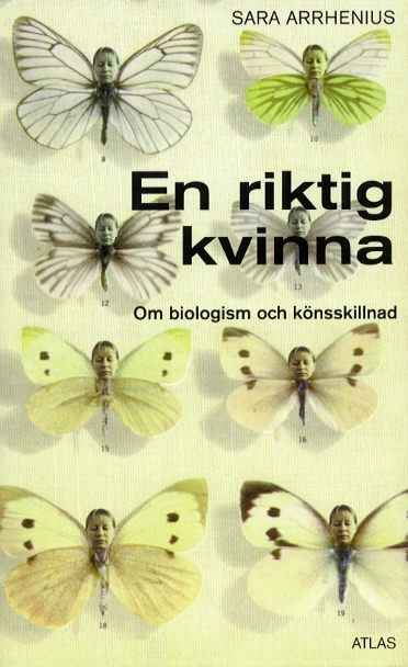 En riktig kvinna : om biologism och könsskillnad; Sara Arrhenius; 1999