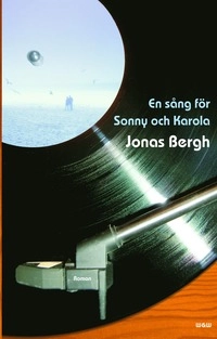 En sång för Sonny och Karola; Jonas Bergh; 2005