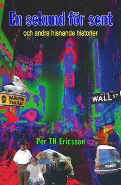 En sekund för sent och andra hisnande historier; Per TH Ericsson; 2011