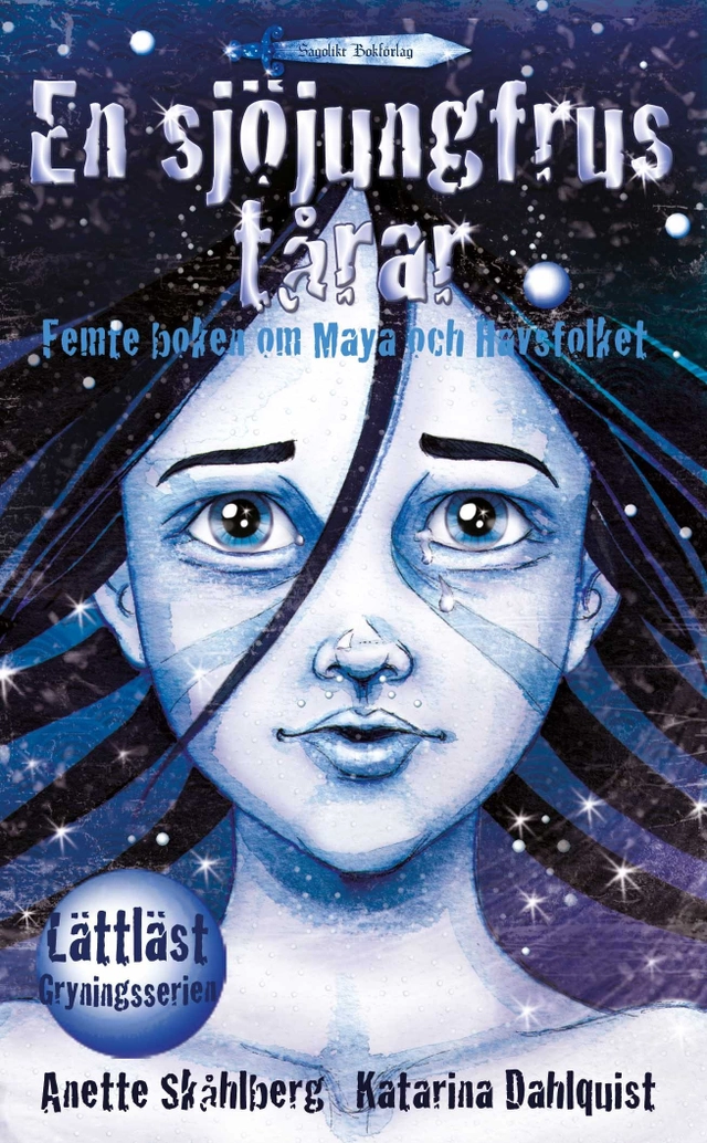 En sjöjungfrus tårar : femte boken om Maya och Havsfolket; Anette Skåhlberg; 2012