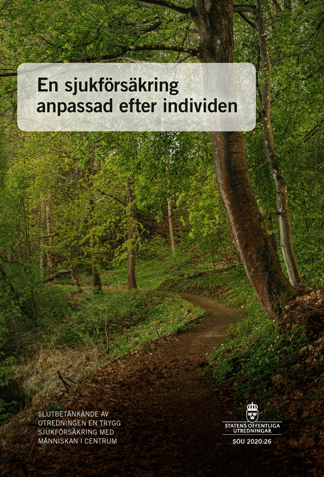 En sjukförsäkring anpassad efter individen. SOU 2020:26 : Slutbetänkande fr; Sverige Utredningen en trygg sjukförsäkring med människan i centrum; 2020