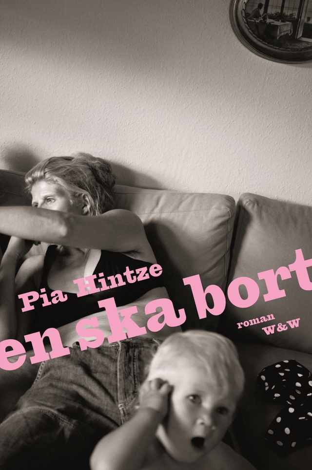 En ska bort : roman; Pia Hintze; 2006