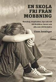 En skola fri från mobbing; Claes Jenninger; 2016