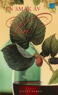 En smak av vin; Joanne Harris; 2012