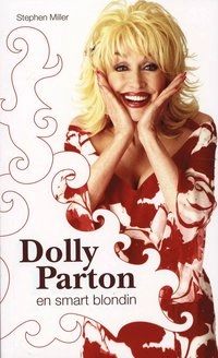 En smart blondin - boken om Dolly Parton; Stephen Miller; 2007