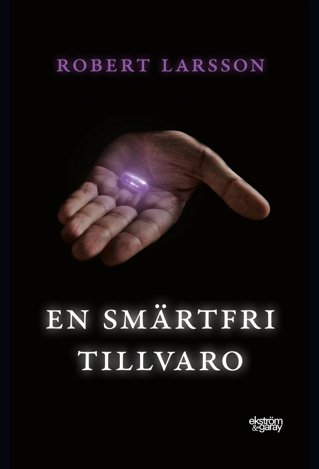 En smärtfri tillvaro; Robert Larsson; 2022
