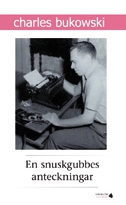 En snuskgubbes anteckningar; Charles Bukowski; 2007