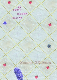 En sorts mamma kallad : dikter; Helene Rådberg; 2006