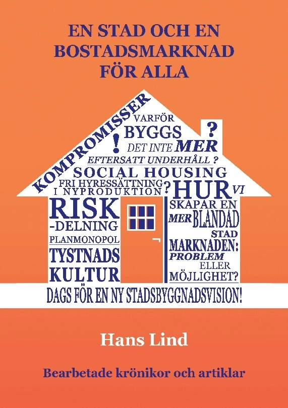 En stad och en bostadsmarknad för alla : bearbetade krönikor och artiklar; Hans Lind; 2024