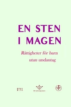 En sten i magen : Rättigheter för barn utan undantag; Rebecca Örtman, Malena Janson, Rebecca Brinch, Margareta Aspán, Karin Helander, Pernilla Leviner; 2020