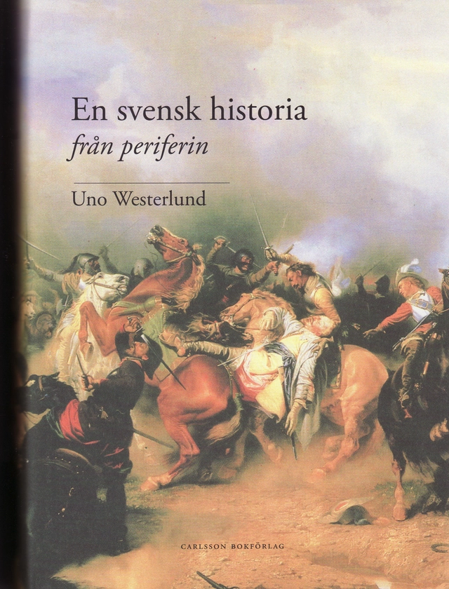 En svensk historia från periferin; Uno Westerlund; 2009
