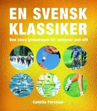 En svensk klassiker : den stora utmaningen för motionär och elit; Camilla Porsman Reimhult; 2004