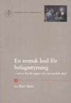 En svensk kod för bolagsstyrning – vad är det för något och vad innebär den?; Rolf Skog; 2005