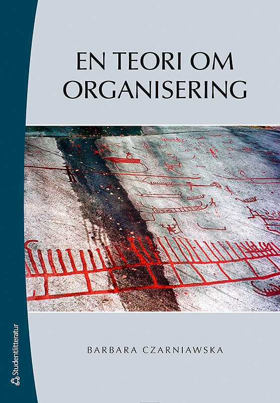 En teori om organisering; Barbara Czarniawska; 2015