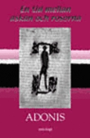 En tid mellan askan och rosorna; Adonis; 2001