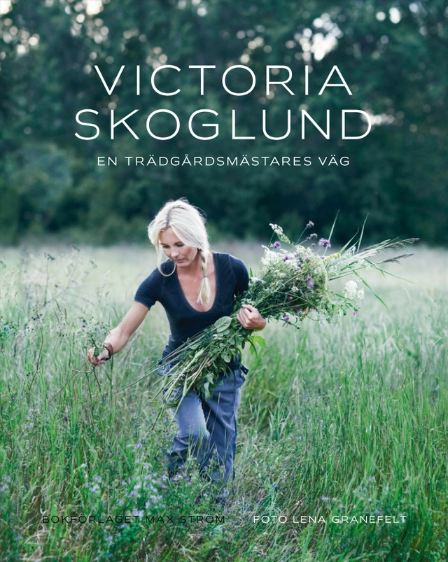 En trädgårdsmästares väg; Victoria Skoglund, Lena Granefelt; 2012