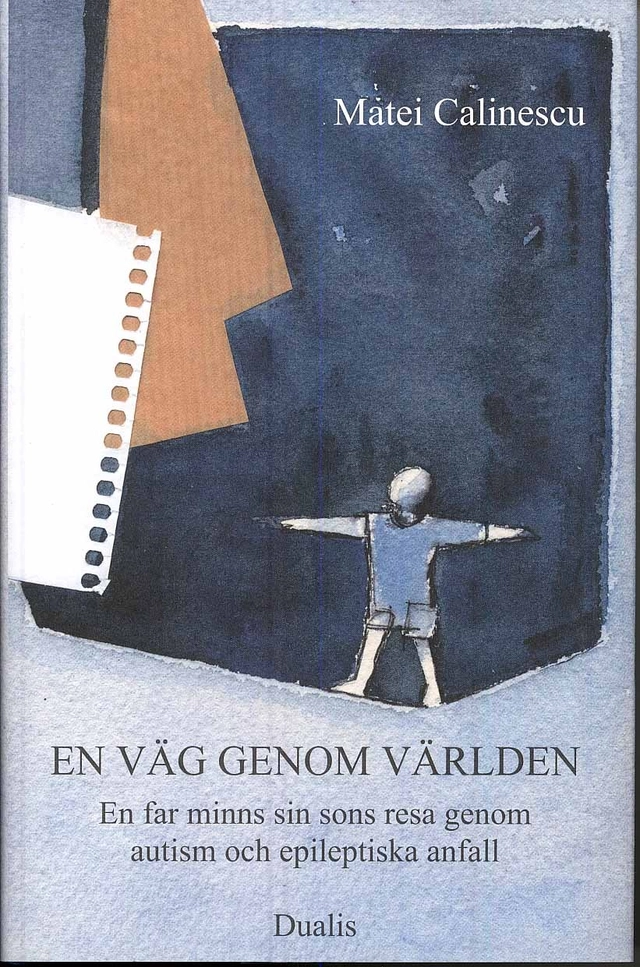 En väg genom världen : en far minns sin sons resa genom autism och epileptiska anfall; Matei Calinescu; 2008