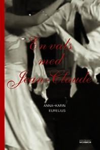 En vals med Jean Claude; Anna-Karin Eurelius; 2015