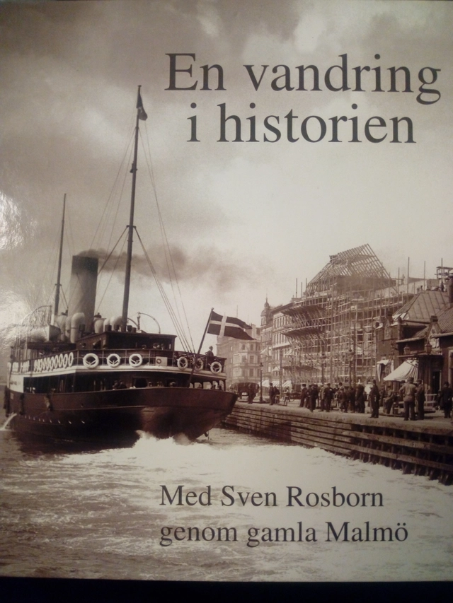 En vandring i historien : med Sven Rosborn genom gamla Malmö; Sven Rosborn; 2002