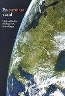 En varmare värld : växthuseffekten och klimatets förändringar; Claes Bernes; 2003