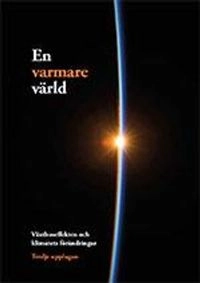 En varmare värld : växthuseffekten och klimatets förändringar; Claes Bernes; 2016