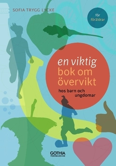En viktig bok om övervikt : hos barn och ungdomar; Sofia Trygg Lycke; 2018