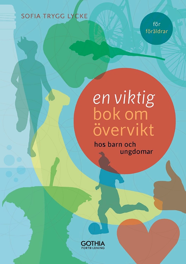 En viktig bok om övervikt : hos barn och ungdomar; Sofia Trygg Lycke; 2016
