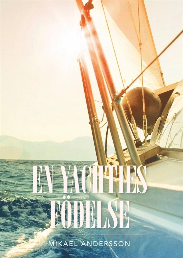 En yachties födelse; Mikael Andersson; 2018