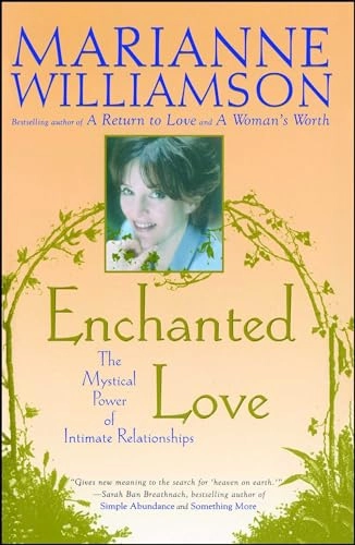 Enchanted Love: The Mystical Power of Intimate Relationships; Marianne Williamson; 2001