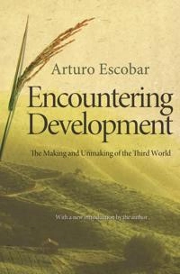 Encountering development : the making and unmaking of the third world; Arturo Escobar; 2012