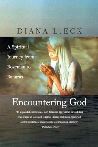 Encountering God : a spiritual journey from Bozeman to Banaras; Diana L. Eck; 2003