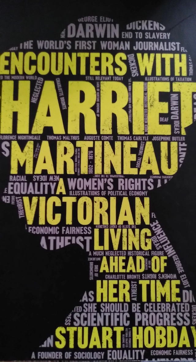 Encounters with Harriet Martineau : a victorian living ahead of her time; Stuart Hobday; 2017