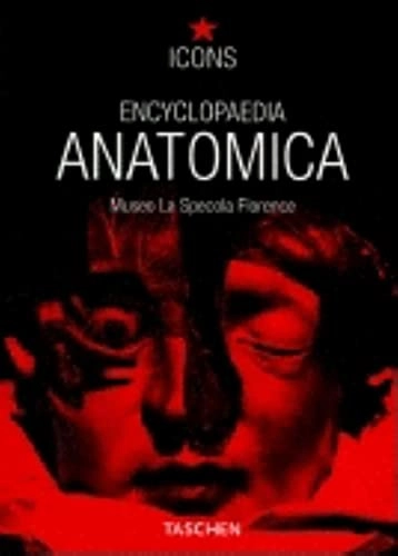 Encyclopedia Anatomica (TASCHEN Icons Series); La Specola Florence Museo; 2001