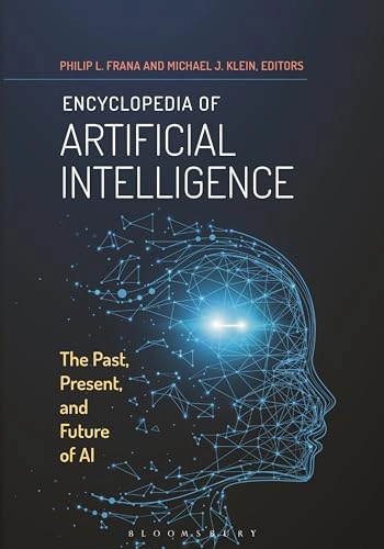 Encyclopedia of Artificial Intelligence; Philip L Frana, Michael J Klein; 2021